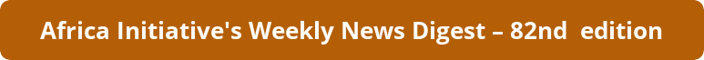 Africa Initiative's Weekly News Digest on its 82nd edition 2 image