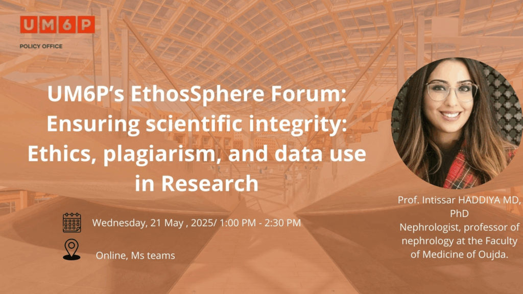 How to Ensure Scientific Integrity: Ethics, Plagiarism Prevention, and Responsible Data Use in Research 1 Prof. Intissar Haddiya leads a UM6P webinar on ethics, plagiarism, and integrity in scientific research.