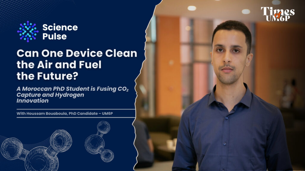 Science Pulse #08 | Can One Device Clean the Air and Fuel the Future? 1 Houssam Bouaboula, PhD Candidate at UM6P, awarded for his pioneering work on carbon-negative hydrogen systems.