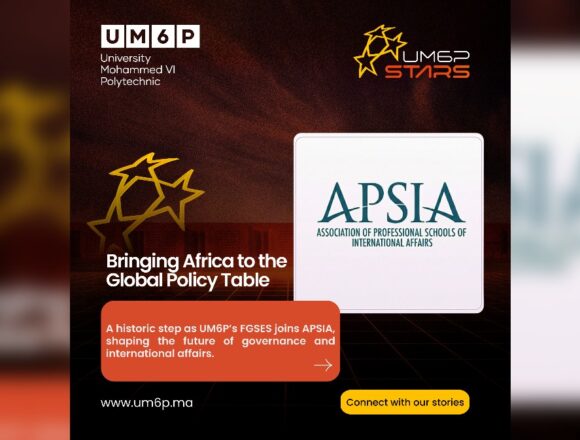 UM6P's FGSES Becomes First African and MENA Member to join APSIA Network UM6P's FGSES Becomes First African and MENA Member to join APSIA Network