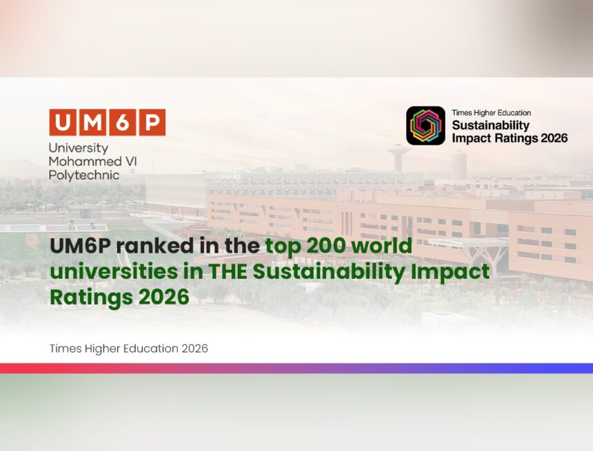 UM6P Enters the Global Top 200 in the Times Higher Education Sustainability Impact Ratings 2026 UM6P Enters the Global Top 200 in the Times Higher Education Sustainability Impact Ratings 2026