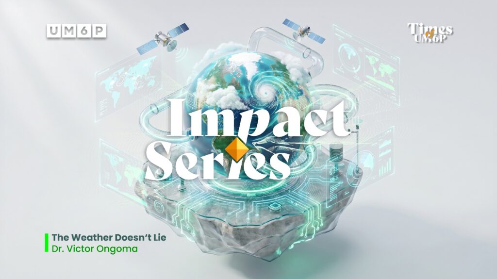 UM6P Impact Series | The Weather Doesn’t Lie