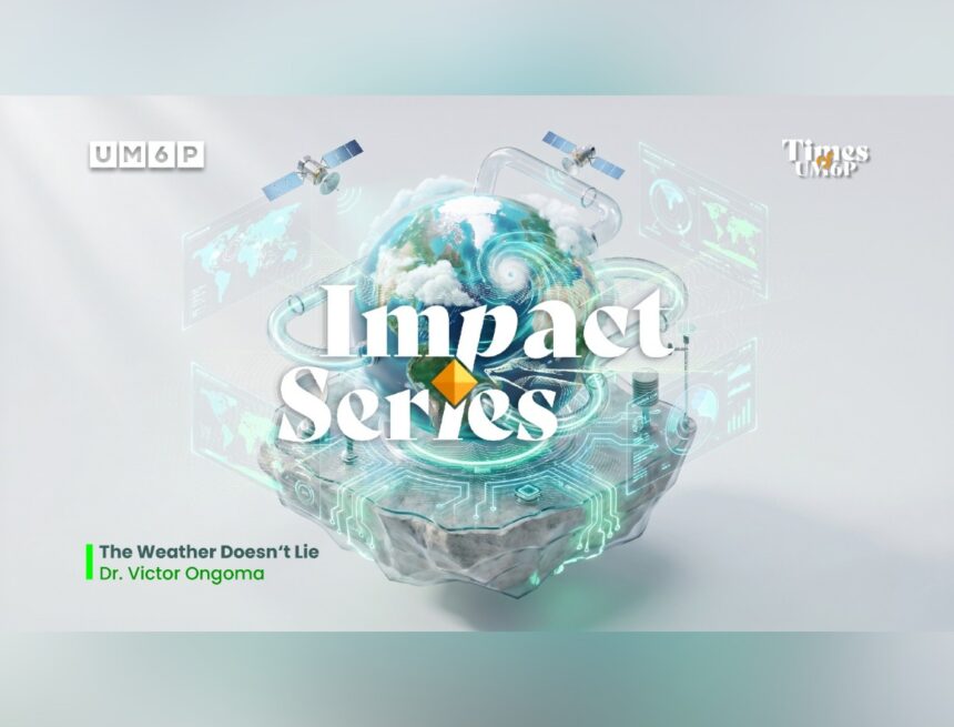 UM6P Impact Series | The Weather Doesn’t Lie UM6P Impact Series | The Weather Doesn’t Lie
